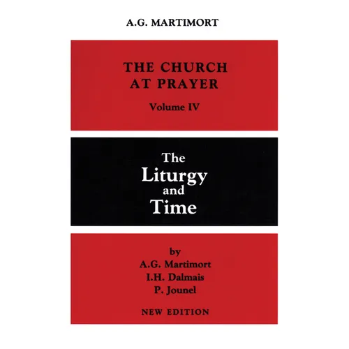Church at Prayer: Volume IV: The Liturgy and Time