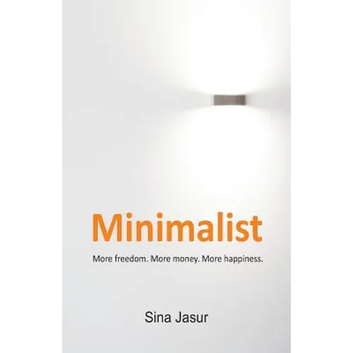 Minimalist: More freedom. More money. More happiness.