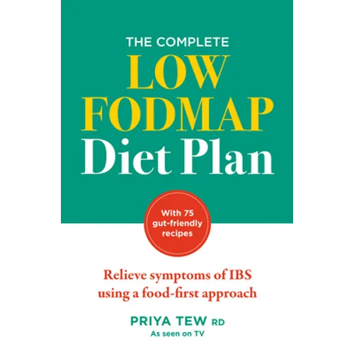 The Complete Low Fodmap Diet Plan: Relieve Symptoms of Ibs Using a Food-First Approach