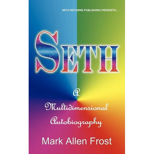 Seth - A Multidimensional Autobiography