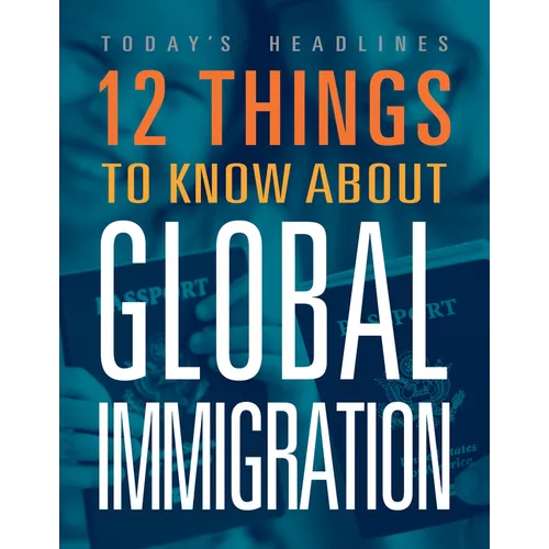 12 Things to Know about Global Immigration
