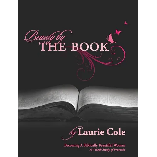 Beauty by The Book: Becoming a Biblically Beautiful Woman