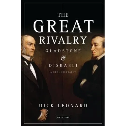The Great Rivalry: Gladstone & Disraeli