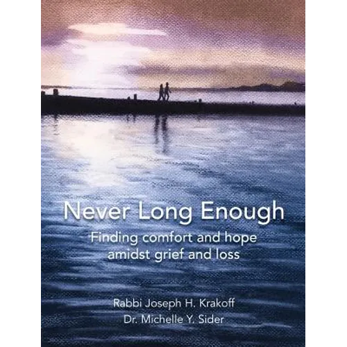 Never Long Enough, Premium Hardcover Edition: Finding comfort and hope amidst grief and loss