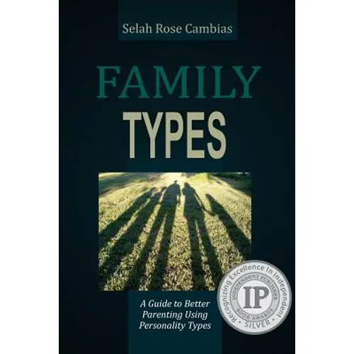 Family Types: A Guide to Better Parenting Using Personality Types
