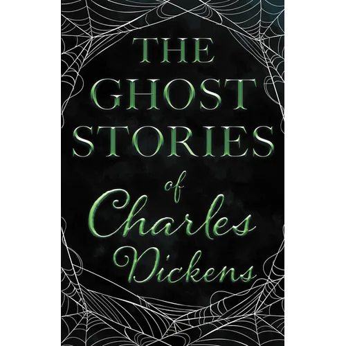 The Ghost Stories of Charles Dickens (Fantasy and Horror Classics)