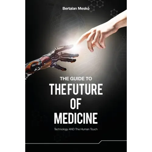 The Guide to the Future of Medicine: Technology AND The Human Touch
