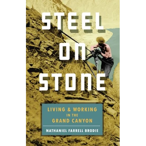 Steel on Stone: Living and Working in the Grand Canyon