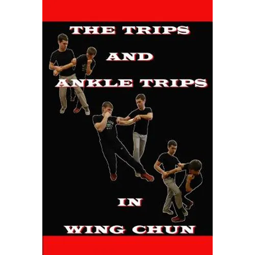 The ankle trips and trips in wing chun