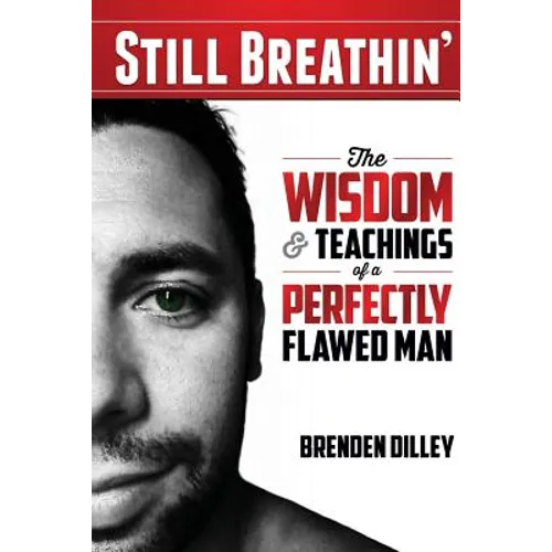 Still Breathin': The Wisdom and Teachings of a Perfectly Flawed Man