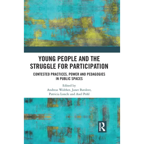 Young People and the Struggle for Participation: Contested Practices, Power and Pedagogies in Public Spaces