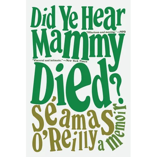 Did Ye Hear Mammy Died?: A Memoir