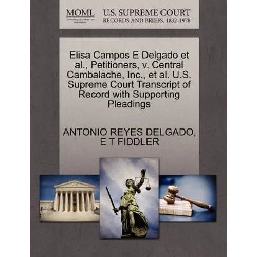 Elisa Campos E Delgado et al., Petitioners, V. Central Cambalache, Inc., et al. U.S. Supreme Court Transcript of Record with Supporting Pleadings
