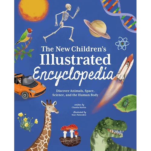 The New Children's Illustrated Encyclopedia: Discover Animals, Space, Science, and the Human Body