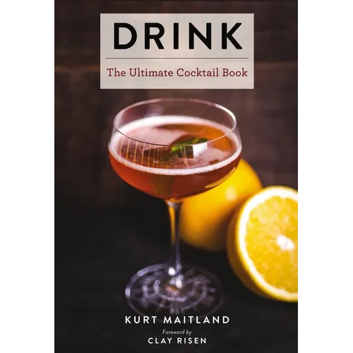Drink: Featuring Over 1,100 Cocktail, Wine, and Spirits Recipes