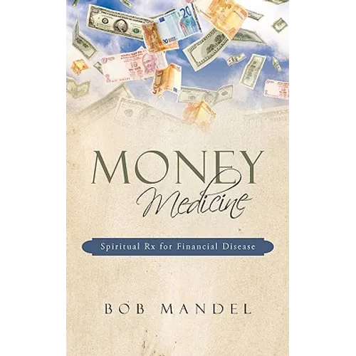 Money Medicine: Spiritual Rx for Financial Disease