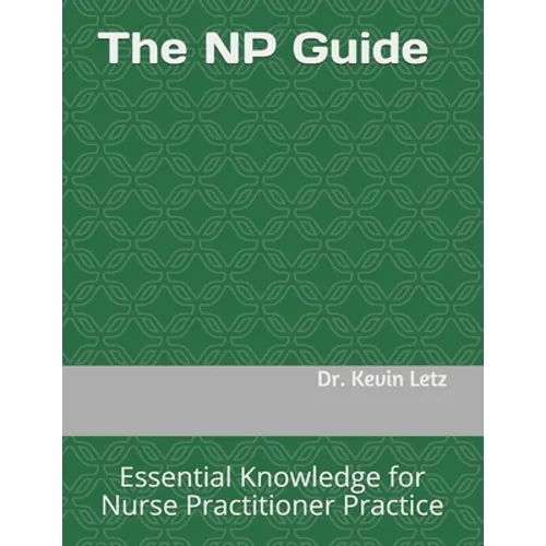 The NP Guide: Essential Knowledge for Nurse Practitioner Practice
