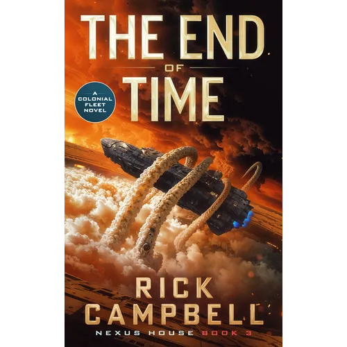 The End of Time: A Colonial Fleet Novel