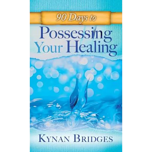 90 Days to Possessing Your Healing