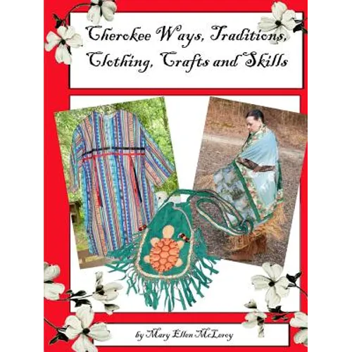 Cherokee Ways, Traditions, Clothing, Crafts and Skills