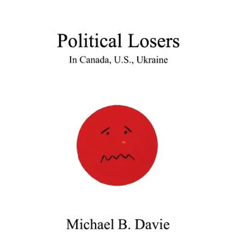 Political Losers: In Canada, U.S., Ukraine