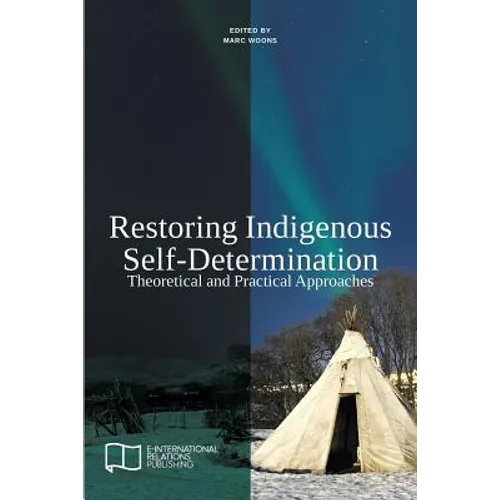 Restoring Indigenous Self-Determination: Theoretical and Practical Approaches (New Version)