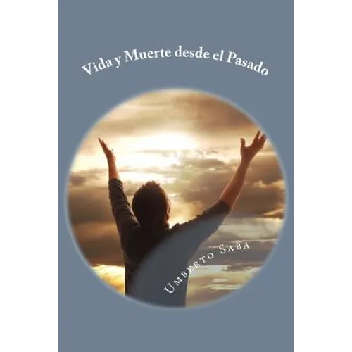 Vida y Muerte desde el Pasado