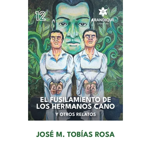 El fusilamiento de los hermanos Cano y otros relatos