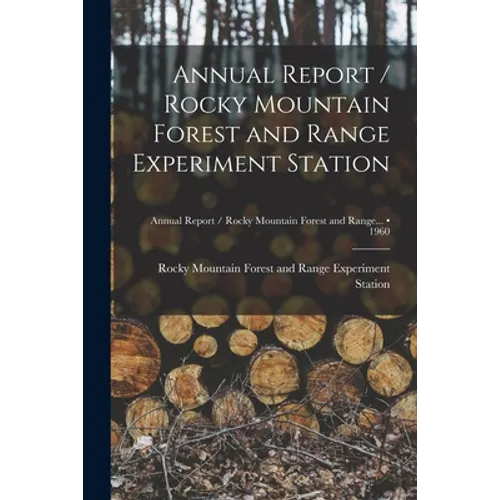 Annual Report / Rocky Mountain Forest and Range Experiment Station; 1960