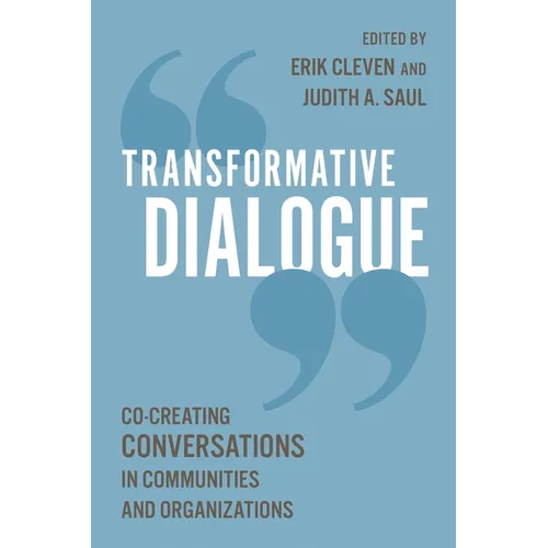 Transformative Dialogue: Co-Creating Conversations in Communities and Organizations