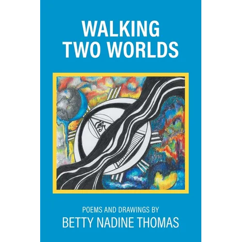 Walking Two Worlds: Poems and Drawings