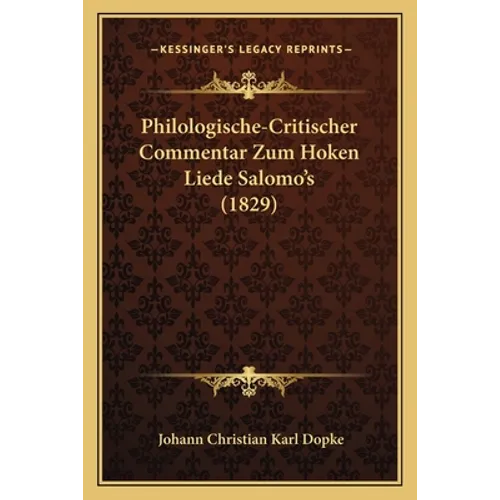 Philologische-Critischer Commentar Zum Hoken Liede Salomo's (1829)