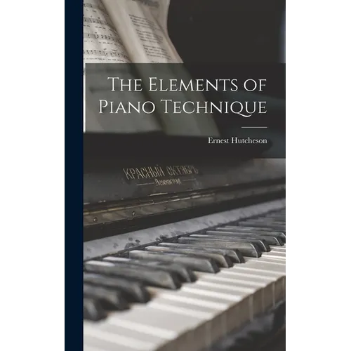 The Elements of Piano Technique