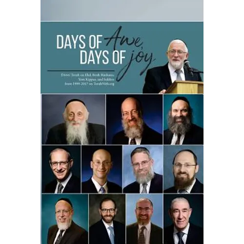 Days of Awe, Days of Joy: Divrei Torah on Elul, Rosh Hashana, Yom Kippur, and Sukkos from 1999-2017 on TorahWeb.org