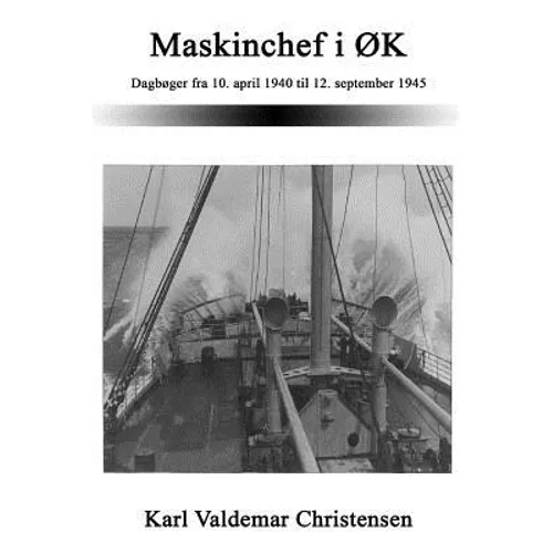 Maskinchef i ØK: Dagbøger fra 10. april 1940 til 12. september 1945