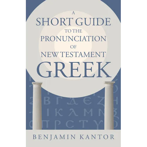 A Short Guide to the Pronunciation of New Testament Greek