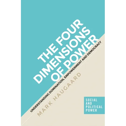 The Four Dimensions of Power: Understanding Domination, Empowerment and Democracy