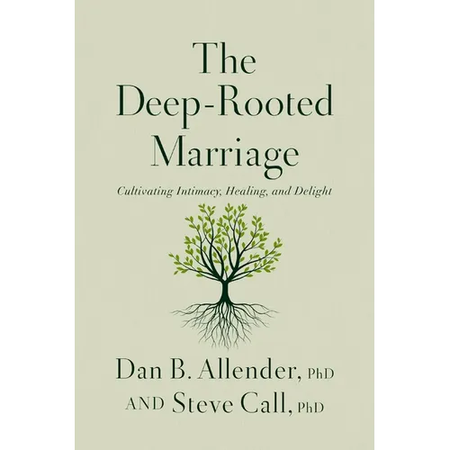 The Deep-Rooted Marriage: Cultivating Intimacy, Healing, and Delight