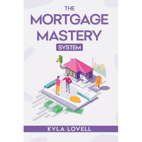 The Mortgage Mastery System