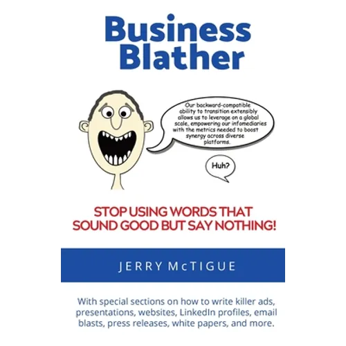Business Blather: Stop Using Words That Sound Good But Say Nothing!