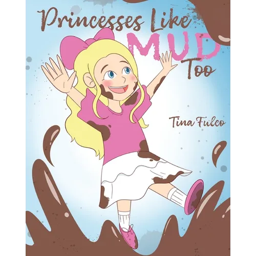 Princesses Like Mud Too