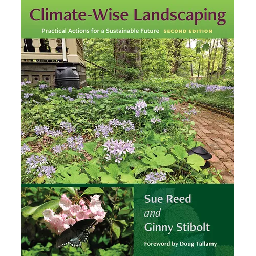 Climate-Wise Landscaping: Practical Actions for a Sustainable Future, Second Edition