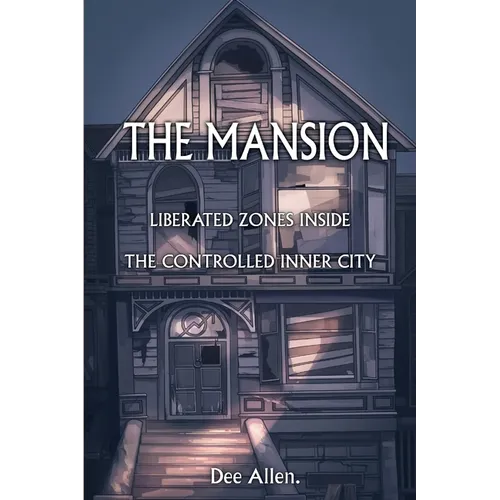 The Mansion: Liberated Zones Inside The Controlled Inner City