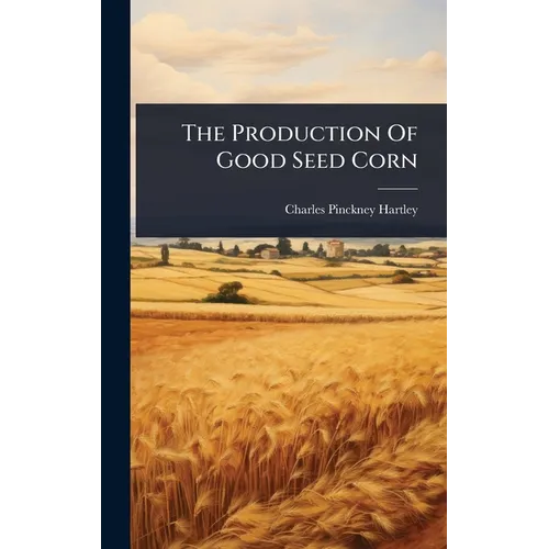 The Production Of Good Seed Corn