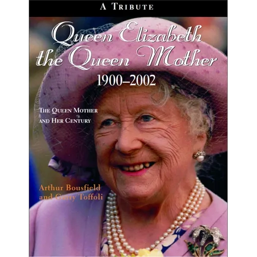 Queen Elizabeth the Queen Mother 1900-2002: The Queen Mother and Her Century