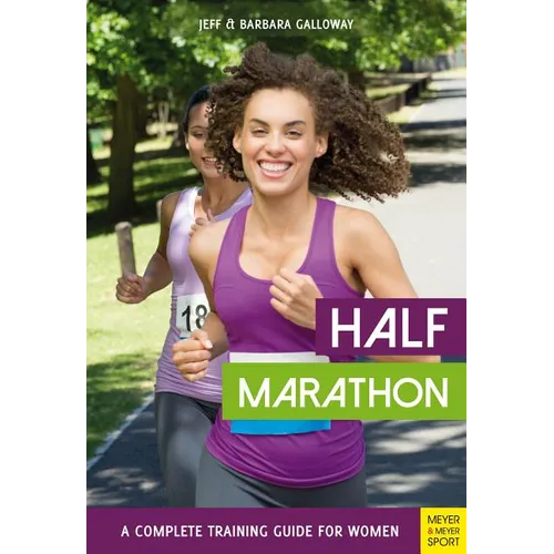 Half Marathon: A Complete Training Guide for Women