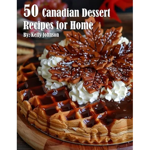 50 Canadian Dessert Recipes for Home