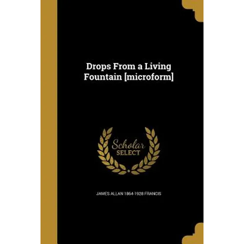 Drops From a Living Fountain [microform]