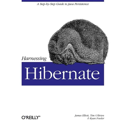 Harnessing Hibernate: Step-By-Step Guide to Java Persistence