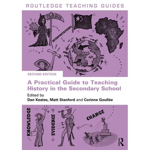 A Practical Guide to Teaching History in the Secondary School